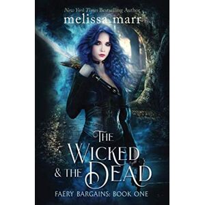 Marr, Melissa The Wicked & The Dead (Faery Bargains) Marr, Melissa The Wicked & The Dead (Faery Bargains)