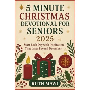 Mawi, Ruth 5 Minute Christmas Devotional for Seniors 2025: Start Each Day with Inspiration That Lasts Beyond December Mawi, Ruth 5 Minute Christmas Devotional for Seniors 2025: Start Each Day with Inspiration That Lasts Beyond December