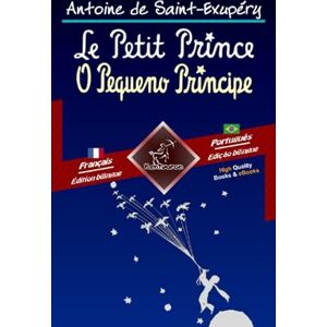 de Saint-Exupéry, Antoine Le Petit Prince O Pequeno Príncipe: Bilingue avec le texte parallèle Texto bilíngue em paralelo: Français Portugais Brésilien / Francês Português Brasileiro de Saint-Exupéry, Antoine Le Petit Prince O Pequeno Príncipe: Bilingue avec le texte parallèle Texto bilíngue em paralelo: Français Portugais Brésilien / Francês Português Brasileiro