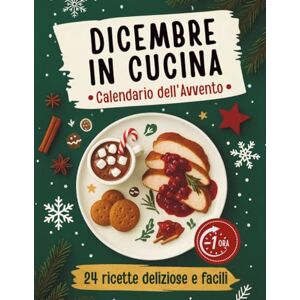 Norryss, Sofia Dicembre in cucina Calendario dell’Avvento: 24 ricette deliziose e facili in meno di 60 minuti (una al giorno fino a Natale) Un ricettario per adolescenti e adulti Norryss, Sofia Dicembre in cucina Calendario dell’Avvento: 24 ricette deliziose e facili in meno di 60 minuti (una al giorno fino a Natale) Un ricettario per adolescenti e adulti