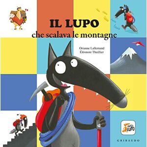 Lallemand, Orianne Amico Lupo: Il lupo che scalava le montagne. Amico lupo. Ediz. a colori Lallemand, Orianne Amico Lupo: Il lupo che scalava le montagne. Amico lupo. Ediz. a colori