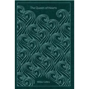 Collins, Wilkie The Queen of Hearts: With original illustrations annotated Collins, Wilkie The Queen of Hearts: With original illustrations annotated