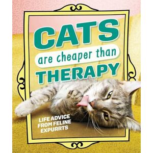 Andrews McMeel Publishing Cats Are Cheaper than Therapy: Life Advice from Feline Expurrts Andrews McMeel Publishing Cats Are Cheaper than Therapy: Life Advice from Feline Expurrts