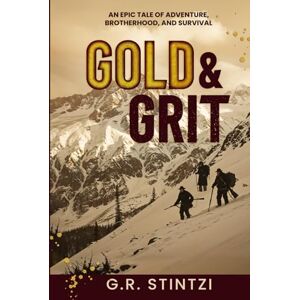 Stintzi, G.R. Gold and Grit: Breaking Habit Cycles & Transforming Your Life's Path Stintzi, G.R. Gold and Grit: Breaking Habit Cycles & Transforming Your Life's Path