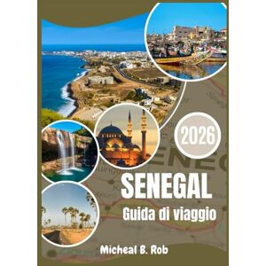 Rob, Micheal B. Senegal Guida di viaggio 2026 Rob, Micheal B. Senegal Guida di viaggio 2026