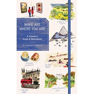 Cerruti, Courtney Make Art Where You Are (Guided Sketchbook): A Travel Sketchbook and Guide Cerruti, Courtney Make Art Where You Are (Guided Sketchbook): A Travel Sketchbook and Guide