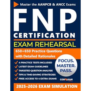 Publishing, Corexam FNP Exam Rehearsal: Short on Time, Big on Results: Full-Length Exams and Proven Question Skills for AANPCB & ANCC Publishing, Corexam FNP Exam Rehearsal: Short on Time, Big on Results: Full-Length Exams and Proven Question Skills for AANPCB & ANCC