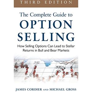 McGraw Hill The Complete Guide to Option Selling: How Selling Options Can Lead to Stellar Returns in Bull and Bear Markets, 3rd Edition McGraw Hill The Complete Guide to Option Selling: How Selling Options Can Lead to Stellar Returns in Bull and Bear Markets, 3rd Edition