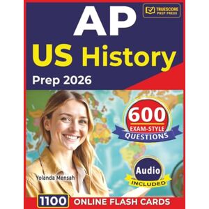 Mensah, Yolanda AP US History Prep 2026: 600 Exam-Style Questions with Thorough Answer Explanations for Test Preparation Mensah, Yolanda AP US History Prep 2026: 600 Exam-Style Questions with Thorough Answer Explanations for Test Preparation