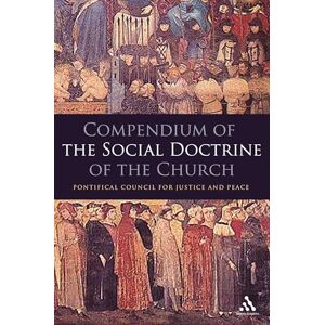 Pontifical Council of Justice and Peace Compendium of the Social Doctrine of the Church Pontifical Council of Justice and Peace Compendium of the Social Doctrine of the Church