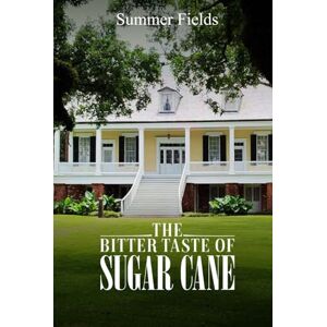 Fields, Summer The Bitter Taste of Sugar Cane Fields, Summer The Bitter Taste of Sugar Cane