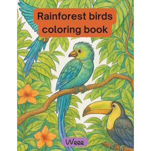 Steele, Mary Paula Rainforest Birds: Premium Relaxing Animal Coloring Book for Adults and Teens Featuring Rainforest Birds (Relaxing Animal Coloring Books) Steele, Mary Paula Rainforest Birds: Premium Relaxing Animal Coloring Book for Adults and Teens Featuring Rainforest Birds (Relaxing Animal Coloring Books)