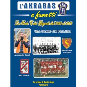 BORGO, BASILIO Uno scatto dal Paradiso: La serie C dei Giganti dal 1965 al 1967 (L'Akragas a fumetti) BORGO, BASILIO Uno scatto dal Paradiso: La serie C dei Giganti dal 1965 al 1967 (L'Akragas a fumetti)