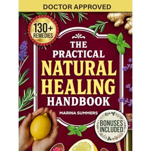 Marina The Practical Natural Healing Handbook: 130+ Effective Natural Home Remedies To Relieve Pain, Boost Immunity, Reduce Stress & Anxiety Using ... Ingredients (Full Color) (The Healing Path) Marina The Practical Natural Healing Handbook: 130+ Effective Natural Home Remedies To Relieve Pain, Boost Immunity, Reduce Stress & Anxiety Using ... Ingredients (Full Color) (The Healing Path)