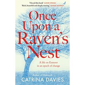 Davies, Catrina Once Upon a Raven's Nest: a life on Exmoor in an epoch of change Davies, Catrina Once Upon a Raven's Nest: a life on Exmoor in an epoch of change