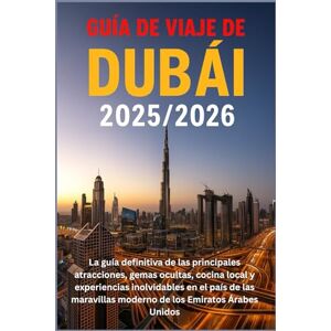 HARDING, JAMES D. Guía de viaje de Dubái 2025/2026: La guía definitiva de las principales atracciones, gemas ocultas, cocina local y experiencias inolvidables en el ... moderno de los Emiratos Árabes Unidos HARDING, JAMES D. Guía de viaje de Dubái 2025/2026: La guía definitiva de las principales atracciones, gemas ocultas, cocina local y experiencias inolvidables en el ... moderno de los Emiratos Árabes Unidos