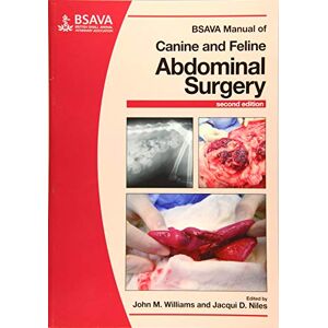 BSAVA Manual of Canine and Feline Abdominal Surgery (BSAVA British Small Animal Veterinary Association) BSAVA Manual of Canine and Feline Abdominal Surgery (BSAVA British Small Animal Veterinary Association)
