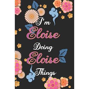 Publishing, Nadjahcom I'm Eloise Doing Eloise Things Notebook Birthday Gift: Personalized Name Journal Writing Notebook For Girls and Women, 100 Pages, 6x9, Soft Cover, Matte Finish Publishing, Nadjahcom I'm Eloise Doing Eloise Things Notebook Birthday Gift: Personalized Name Journal Writing Notebook For Girls and Women, 100 Pages, 6x9, Soft Cover, Matte Finish