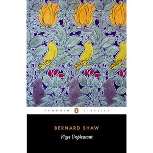 Shaw, George Bernard Plays Unpleasant: Widowers' Houses; The Philanderer, and, Mrs Warren's Profession Shaw, George Bernard Plays Unpleasant: Widowers' Houses; The Philanderer, and, Mrs Warren's Profession