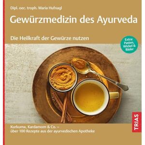 Hufnagl, Maria Gewürzmedizin des Ayurveda. Die Heilkraft der Gewürze nutzen: Kurkuma, Kardamom & Co. über 100 Rezepte aus der ayurvedischen Apotheke. Extra: Pasten, Wickel & Bäder Hufnagl, Maria Gewürzmedizin des Ayurveda. Die Heilkraft der Gewürze nutzen: Kurkuma, Kardamom & Co. über 100 Rezepte aus der ayurvedischen Apotheke. Extra: Pasten, Wickel & Bäder