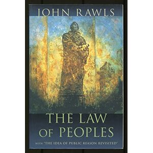 Rawls, John The Law of Peoples: With “The Idea of Public Reason Revisited” Rawls, John The Law of Peoples: With “The Idea of Public Reason Revisited”