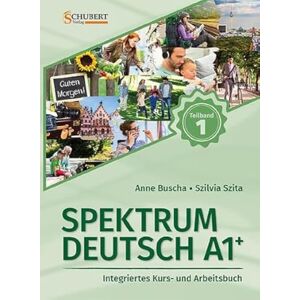 Buscha, Anne Spektrum Deutsch A1+: Teilband 1: Integriertes Kurs- und Arbeitsbuch für Deutsch als Fremdsprache Buscha, Anne Spektrum Deutsch A1+: Teilband 1: Integriertes Kurs- und Arbeitsbuch für Deutsch als Fremdsprache