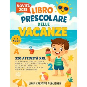 Creative Labs Libro Prescolare Delle Vacanze: 320 Attività XXL di Pregrafismo, Logica, Precalcolo, Prescrittura, Giochi Istruttivi. Perfetto per l'Estate e per chi va in Prima Elementare Creative Labs Libro Prescolare Delle Vacanze: 320 Attività XXL di Pregrafismo, Logica, Precalcolo, Prescrittura, Giochi Istruttivi. Perfetto per l'Estate e per chi va in Prima Elementare