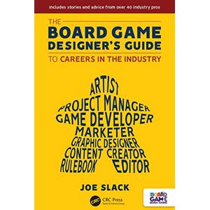 Slack, Joe The Board Game Designer's Guide to Careers in the Industry Slack, Joe The Board Game Designer's Guide to Careers in the Industry