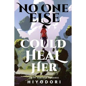 Hiyodori No One Else Could Heal Her: An FF Fantasy Romance: 0 (Clem & Wist) Hiyodori No One Else Could Heal Her: An FF Fantasy Romance: 0 (Clem & Wist)