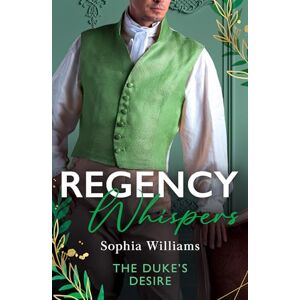 Williams, Sophia Regency Whispers: The Duke's Desire: How the Duke Met His Match / When Cinderella Met the Duke Williams, Sophia Regency Whispers: The Duke's Desire: How the Duke Met His Match / When Cinderella Met the Duke
