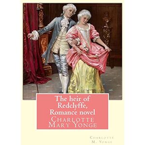 Yonge, Charlotte M. The heir of Redclyffe,By Charlotte M. Yonge. Romance novel: Charlotte Mary Yonge (11 August 1823 – 24 May 1901) was an English novelist known for her huge output, now mostly out of print. Yonge, Charlotte M. The heir of Redclyffe,By Charlotte M. Yonge. Romance novel: Charlotte Mary Yonge (11 August 1823 – 24 May 1901) was an English novelist known for her huge output, now mostly out of print.