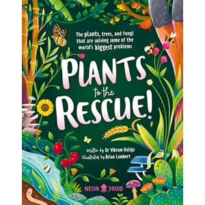 Baliga, Vikram Plants to the Rescue!: The Plants, Trees, and Fungi That Are Solving Some of the World's Biggest Problems Baliga, Vikram Plants to the Rescue!: The Plants, Trees, and Fungi That Are Solving Some of the World's Biggest Problems