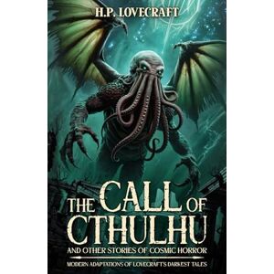 Lovecraft, H.P. The Call of Cthulhu and Other Stories of Cosmic Horror: Modern Adaptations of Lovecraft’s Darkest Tales Lovecraft, H.P. The Call of Cthulhu and Other Stories of Cosmic Horror: Modern Adaptations of Lovecraft’s Darkest Tales