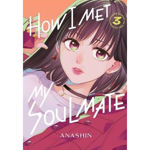 Anashin How I Met My Soulmate 3 (HOW I MET MY SOULMATE GN) Anashin How I Met My Soulmate 3 (HOW I MET MY SOULMATE GN)