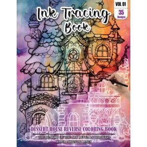 REESE, WESLEY Ink Tracing Book: Stress relief reverse Dessert House Coloring Book for adults: mindfully Follow white lines to Uncover 35 cute Dessert House arts ... perfect gift for Dessert House lovers(VOL-1) REESE, WESLEY Ink Tracing Book: Stress relief reverse Dessert House Coloring Book for adults: mindfully Follow white lines to Uncover 35 cute Dessert House arts ... perfect gift for Dessert House lovers(VOL-1)