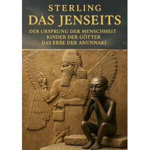 Sterling, Viktor Der Ursprung der Menschheit I Kinder der Götter I Das Erbe der Anunnaki: Sind wir das Ergebnis außerirdischer Genmanipulation? Sterling, Viktor Der Ursprung der Menschheit I Kinder der Götter I Das Erbe der Anunnaki: Sind wir das Ergebnis außerirdischer Genmanipulation?