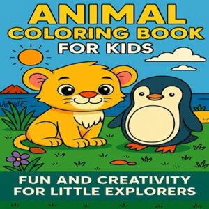 DB, Mr. ANIMAL COLORING BOOK FOR KIDS: FUN AND CREATIVITY FOR LITTLE EXPLORERS DB, Mr. ANIMAL COLORING BOOK FOR KIDS: FUN AND CREATIVITY FOR LITTLE EXPLORERS