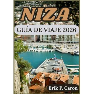 P. Caron, Erik NIZA GUÍA DE VIAJE 2026: Descubriendo la cultura, la costa y las principales atracciones para el viajero moderno (Guías de navegación mundial de Erik P. Caron) P. Caron, Erik NIZA GUÍA DE VIAJE 2026: Descubriendo la cultura, la costa y las principales atracciones para el viajero moderno (Guías de navegación mundial de Erik P. Caron)