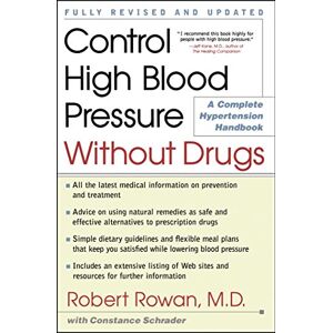 Rowan, Robert Control High Blood Pressure Without Drugs: A Complete Hypertension Handbook Rowan, Robert Control High Blood Pressure Without Drugs: A Complete Hypertension Handbook