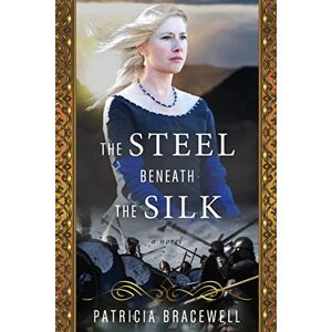 Bracewell, Patricia The Steel Beneath the Silk: A Novel (Emma of Normandy Book 3) (Emma of Normandy Trilogy) Bracewell, Patricia The Steel Beneath the Silk: A Novel (Emma of Normandy Book 3) (Emma of Normandy Trilogy)