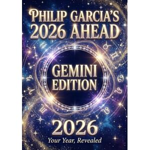 Garcia, Philip Philip Garcia’s 2026 Year Ahead Horoscopes: Gemini Edition Your Complete Daily, Monthly & Yearly Guide for 2026: Daily horoscopes, month-by-month ... Horoscopes – The Complete Zodiac Collection) Garcia, Philip Philip Garcia’s 2026 Year Ahead Horoscopes: Gemini Edition Your Complete Daily, Monthly & Yearly Guide for 2026: Daily horoscopes, month-by-month ... Horoscopes – The Complete Zodiac Collection)