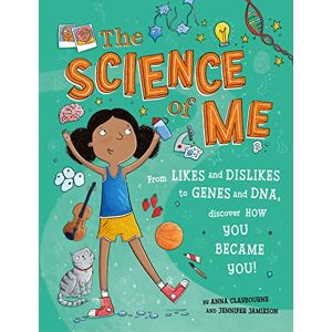 Claybourne, Anna The Science of Me: From likes and dislikes to genes and DNA, discover how you became YOU! Claybourne, Anna The Science of Me: From likes and dislikes to genes and DNA, discover how you became YOU!