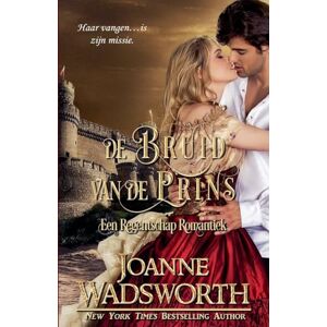 Wadsworth, Joanne De Bruid van de Prins: Een Regentschap Romantiek: 5 (Regency Bruiden) Wadsworth, Joanne De Bruid van de Prins: Een Regentschap Romantiek: 5 (Regency Bruiden)