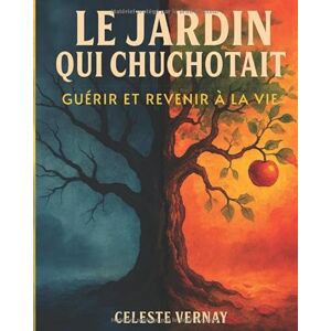 Vernay, Celeste Le Jardin Qui Chuchotait : GUÉRIR ET REVENIR À LA VIE: Un carnet de deuil interactif, inspiré de l'art-thérapie : le guide pour transformer la perte, ... et revenir à la vie grâce à la nature. Vernay, Celeste Le Jardin Qui Chuchotait : GUÉRIR ET REVENIR À LA VIE: Un carnet de deuil interactif, inspiré de l'art-thérapie : le guide pour transformer la perte, ... et revenir à la vie grâce à la nature.