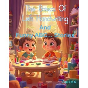 Schuger, Derek The Basics Of Left Handwriting And Funny ABC... Stories: Handwriting Skills, Creativity, and Self Confidence Schuger, Derek The Basics Of Left Handwriting And Funny ABC... Stories: Handwriting Skills, Creativity, and Self Confidence