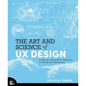Conta, Anthony The Art and Science of UX Design: A step-by-step guide to designing amazing user experiences Conta, Anthony The Art and Science of UX Design: A step-by-step guide to designing amazing user experiences