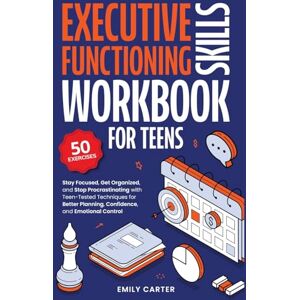 Carter, Emily Executive Functioning Skills Workbook for Teens: Stay Focused, Get Organized, and Stop Procrastinating with Teen-Tested Techniques for Better ... ... Planning, Confidence, and Emotional Control Carter, Emily Executive Functioning Skills Workbook for Teens: Stay Focused, Get Organized, and Stop Procrastinating with Teen-Tested Techniques for Better ... ... Planning, Confidence, and Emotional Control