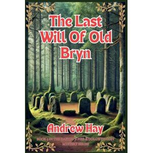 Hay, Andrew The Last Will Of Old Bryn: 5 (Dafydd Jones & Dolgwyn Cozy Mystery) Hay, Andrew The Last Will Of Old Bryn: 5 (Dafydd Jones & Dolgwyn Cozy Mystery)