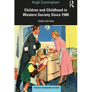 Cunningham, Hugh Children and Childhood in Western Society Since 1500 (Studies In Modern History) Cunningham, Hugh Children and Childhood in Western Society Since 1500 (Studies In Modern History)