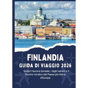 Jordan, Thomas FINLANDIA GUIDA DI VIAGGIO 2026 Scopri l'aurora boreale, i laghi sereni e il fascino nordico del Paese più felice d'Europa Jordan, Thomas FINLANDIA GUIDA DI VIAGGIO 2026 Scopri l'aurora boreale, i laghi sereni e il fascino nordico del Paese più felice d'Europa